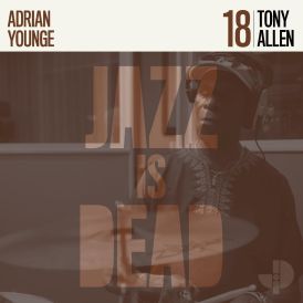 Tony Allen & Adrian Younge Jazz Is Dead - Volume 18... 