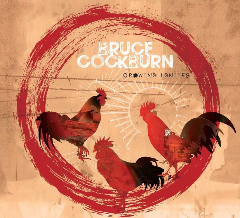 Bruce Cockburn - Crowing Ignites on CD