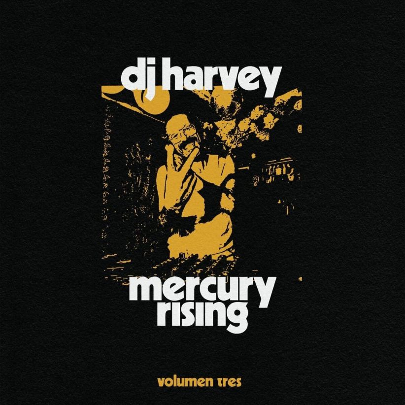 DJ Harvey Is The Sound Of Mercury Rising Volumen Tres on CD