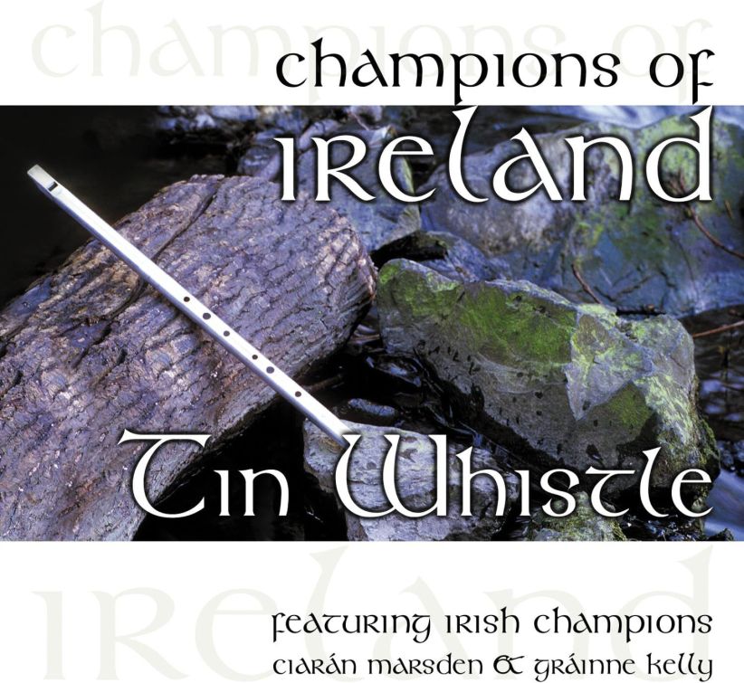Grainne Kelly and Ciaran Marsden - Champions Of Ireland - Tin Whistle on CD