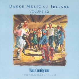 Matt Cunningham - Vol. 12 Dance Music Of Ireland... 