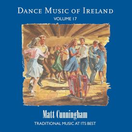 Matt Cunningham - Vol. 17 Dance Music Of Ireland... 
