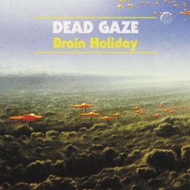 Dead Gaze - Brain Holiday... 