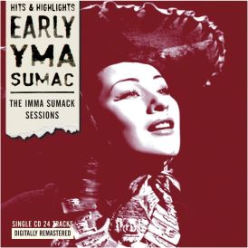 Yma Sumac - Early Yma Sumac: The Imma... 