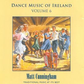 Matt Cunningham - Vol. 6 Dance Music Of Ireland... 