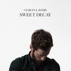 Ciaran Lavery - Sweet Decay... 