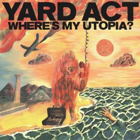 Yard Act - Wheres My Utopia?... 
