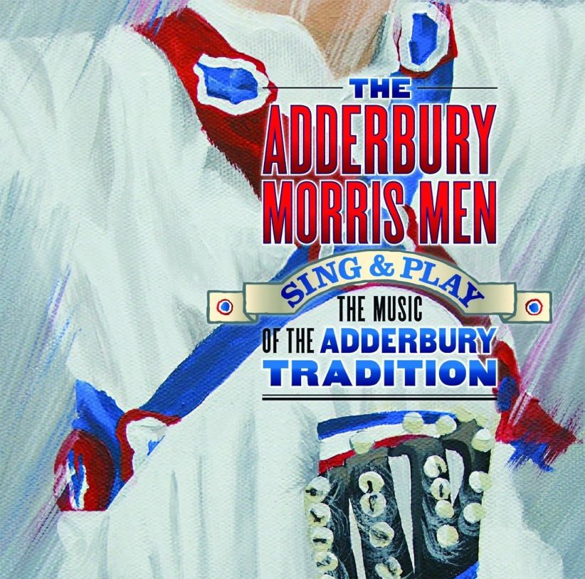 The Adderbury Morris Men - Sing And Play on CD