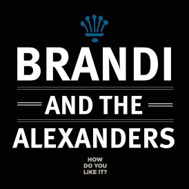 Brandi & The Alexanders - How Do You Like It?... 