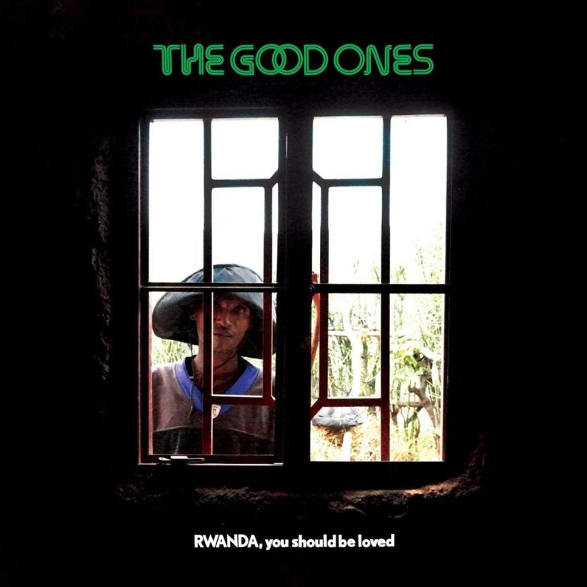 The Good Ones - Rwanda, You Should Be Loved on CD