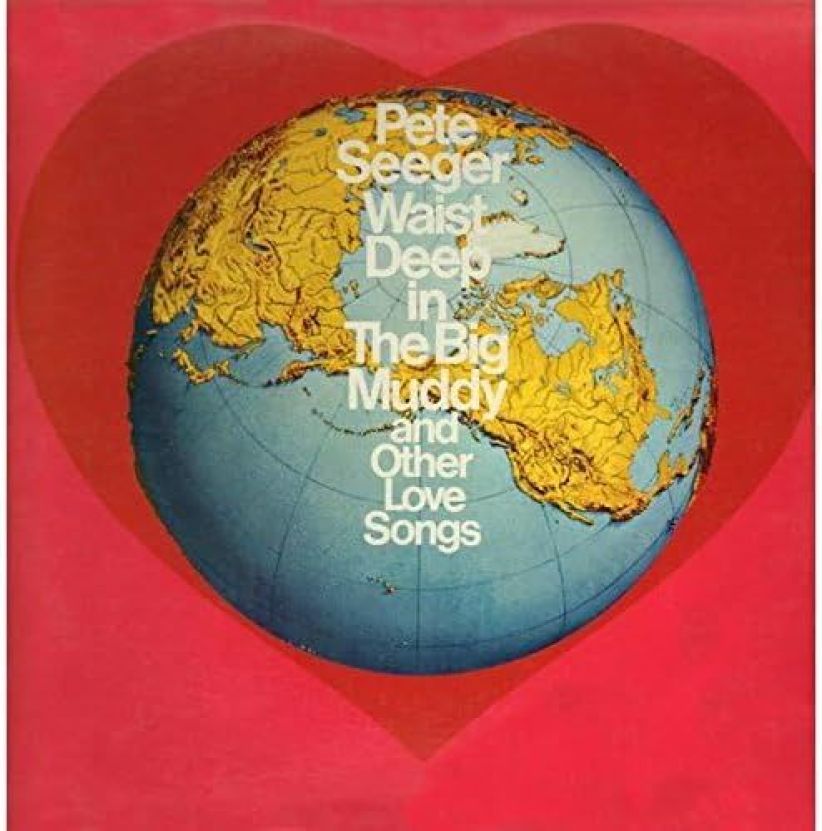 Pete Seeger - Waist Deep In The Big Muddy And Other Love Songs on CD