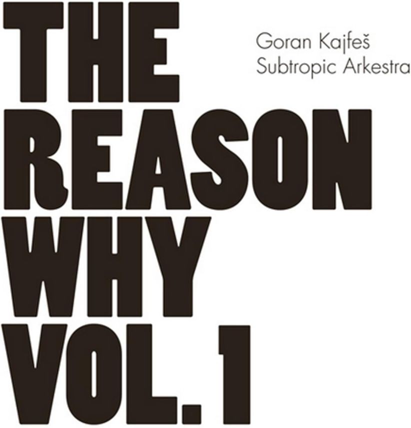 Goran Kajfes Subtropic Arkestra - The Reason Why Vol. 1 on CD