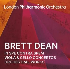 Brett Dean: In Spe Contra Spem, Viola & Cello Concertos and ... 