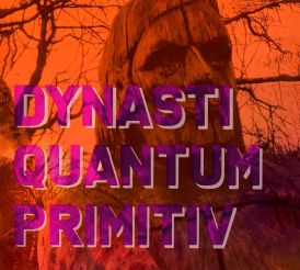 Dynasti - Quantum Primitiv... 