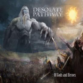 Desolate Pathway - of Gods and Heroes... 