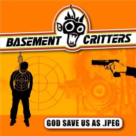 Basement Critters - God Save Us As .Jpeg... 