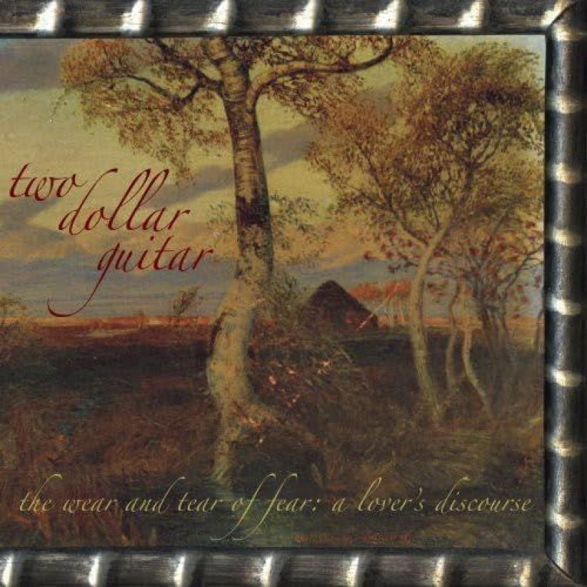 Two Dollar Guitar - Wear And Tear Of Fear: A Lover on CD