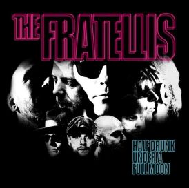 The Fratellis - Half Drunk Under a Full Moon... 