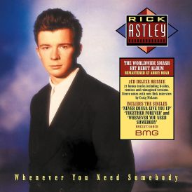 Rick Astley - Whenever You Need Somebody... 