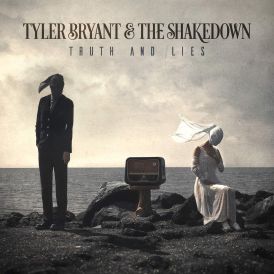 Tyler Bryant & The Shakedown - Truth And Lies... 
