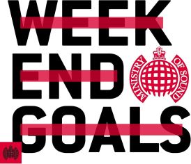 Weekend Goals - Ministry Of Sound... 