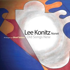 Lee Konitz Nonet - Old Songs New... 