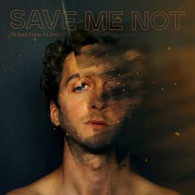 Sebastian Plano - Save Me Not... 