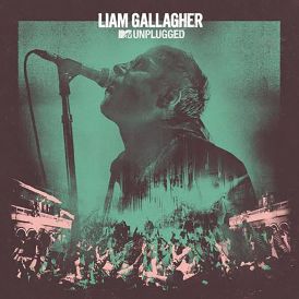 Liam Gallagher - MTV Unplugged (Live At Hull City Hall)... 