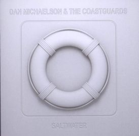 Dan Michaelson and The Coastguards - Saltwater... 