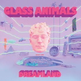 Glass Animals - Dreamland... 