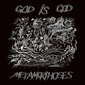 God Is God - Metamorphoses... 