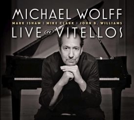 Michael Wolff - Live At Vitellos... 