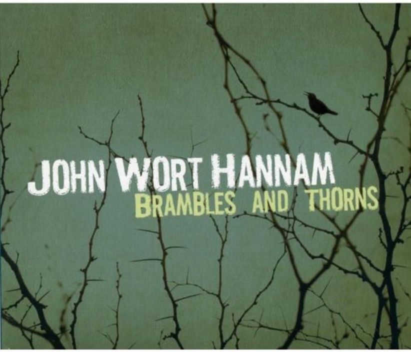 John Wort Hannam - Brambles And Thorns on CD