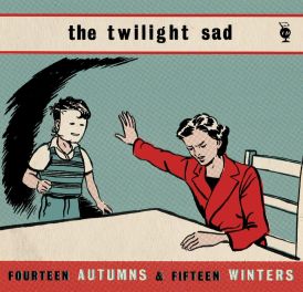 Twilight Sad - Fourteen Autumns And Fifteen Winters... 