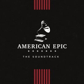 American Epic: The Soundtrack... 