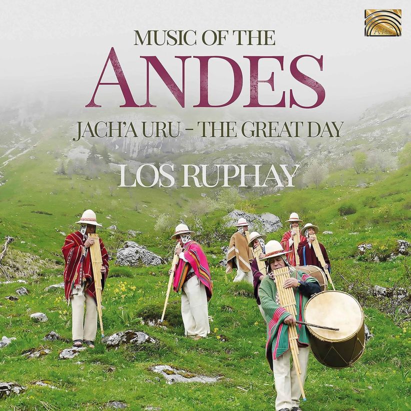 Los Ruphay - Music Of The Andes - Jach'a Uru (The Great Day) on CD