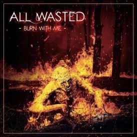 All Wasted - Burn With Me... 