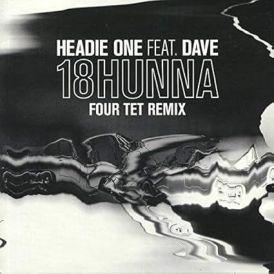 Headie One feat. Dave - 18 Hunna (Four Tet Remix)... 