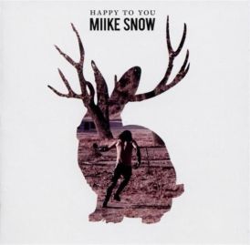 Miike Snow - Happy to You... 