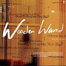 Wooden Wand - Blood Oaths Of The New Blue... 